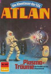 Icon image Atlan 555: Plasma-Träume: Atlan-Zyklus "Die Abenteuer der SOL"