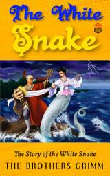 Icon image Fairy Tales Book 5 Minutes Fairy tales The White Snake (Grimm's Fairy Tales) Abridged Fairy Tales For Children Fairy Tales Book: The White Snake - a fairy tale in very easy words and extremely attractive colored pictures Fairy Tales Book