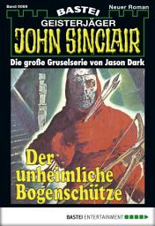 Icon image John Sinclair 69: Der unheimliche Bogenschütze