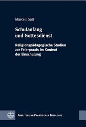 Icon image Schulanfang und Gottesdienst: Religionspädagogische Studien zur Feierpraxis im Kontext der Einschulung