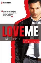 Icon image Love me (Cinquième Avenue, Tome 3)