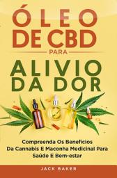 Icon image Óleo de CBD para Alívio da Dor: Compreendendo Os Benefícios Da Cannabis Sativa Medicinal Para A Saúde E O Bem-estar