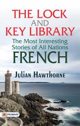 Icon image The Lock and Key Library: The Most Interesting Stories of All Nations: French: The Lock and Key Library: The Most Interesting Stories of All Nations: French by Julian Hawthorne: French Tales of Mystery, Adventure, and Intrigue