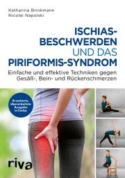 Icon image Ischiasbeschwerden und das Piriformis-Syndrom: Einfache und effektive Techniken gegen Gesäß-, Bein- und Rückenschmerzen. Erweiterte, überarbeitete Ausgabe in Farbe