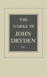 Icon image The Works of John Dryden, Volume XII: Plays Ambboyna, The State of Innocence, Aureng-Zebe