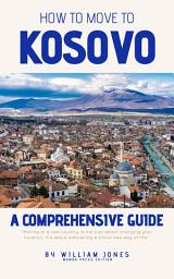 Icon image How to Move to Kosovo: A Comprehensive Guide