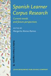 Icon image Spanish Learner Corpus Research: Current trends and future perspectives