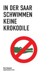 Icon image In der Saar schwimmen keine Krokodile: Gegenwartslyrik & Texte