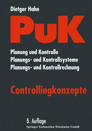 Icon image PuK - Controllingkonzepte: Planung und Kontrolle - Planungs- und Kontrollsysteme - Planungs- und Kontrollrechnung, Ausgabe 5