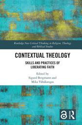 Icon image Contextual Theology: Skills and Practices of Liberating Faith