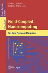 Icon image Field-Coupled Nanocomputing: Paradigms, Progress, and Perspectives