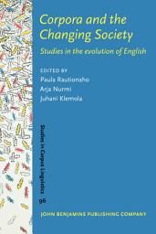 Icon image Corpora and the Changing Society: Studies in the evolution of English