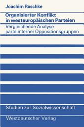 Icon image Organisierter Konflikt in westeuropäischen Parteien: Eine vergleichende Analyse parteiinterner Oppositionsgruppen