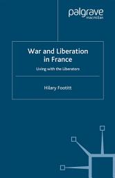 Icon image War and Liberation in France: Living with the Liberators