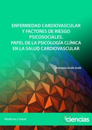 Icon image ENFERMEDAD CARDIOVASCULAR Y FACTORES DE RIESGO PSICOSOCIALES: PAPEL DE LA PSICOLOGÍA CLÍNICA EN LA SALUD CARDIOVASCULAR