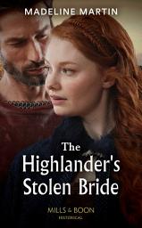 Icon image The Highlander's Stolen Bride (Highland Alliances, Book 3) (Mills & Boon Historical)