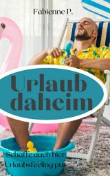 Icon image Urlaub daheim: Schaffe auch hier Urlaubsfeeling pur