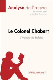 Icon image Le Colonel Chabert d'Honoré de Balzac (Analyse de l'oeuvre): Analyse complète et résumé détaillé de l'oeuvre