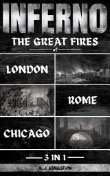 Icon image Inferno: 3 In 1: The Great Fires Of London, Rome & Chicago