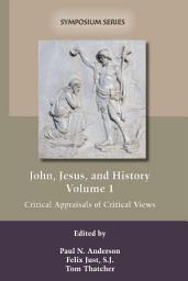 Icon image John, Jesus, and History, Volume 1: Critical Appraisals of Critical Views