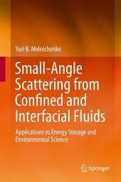 Icon image Small-Angle Scattering from Confined and Interfacial Fluids: Applications to Energy Storage and Environmental Science