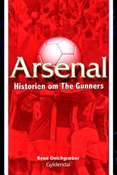 Icon image Arsenal: Historien om The Gunners