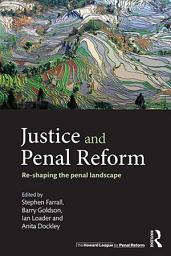 Icon image Justice and Penal Reform: Re-shaping the Penal Landscape