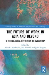 Icon image The Future of Work in Asia and Beyond: A Technological Revolution or Evolution?