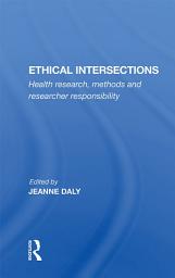 Icon image Ethical Intersections: Health Research, Methods And Researcher Responsibility