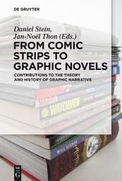 Icon image From Comic Strips to Graphic Novels: Contributions to the Theory and History of Graphic Narrative, Edition 2