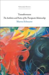 Icon image Transferences: The Aesthetics and Poetics of the Therapeutic Relationship