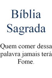 Icon image Bíblia Sagrada: Quem comer dessa palavra jamais terá Fome.