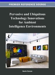 Icon image Pervasive and Ubiquitous Technology Innovations for Ambient Intelligence Environments