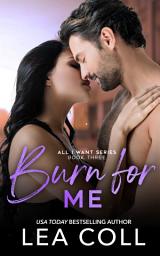 Icon image Burn for Me: An Enemies to Lovers Small Town Romance