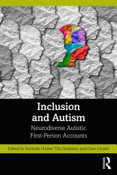 Icon image Inclusion and Autism: Neurodiverse Autistic First-Person Accounts