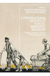 Icon image A Transnational History of Forced Migrants in Europe: Unwilling Nomads in the Age of the Two World Wars