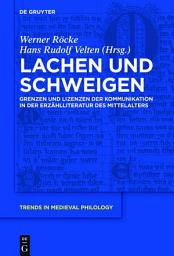 Icon image Lachen und Schweigen: Grenzen und Lizenzen der Kommunikation in der Erzählliteratur des Mittelalters