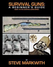 Icon image Survival Guns: A Beginner's Guide