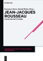 Icon image Jean-Jacques Rousseau: Im Bann der Institutionen