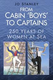 Icon image From Cabin 'Boys' to Captains: 250 Years of Women at Sea