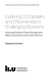 Icon image Exploring C2 Capability and Effectiveness in Challenging Situations: Interorganizational Crisis Management, Military Operations and Cyber Defence