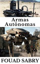 Icon image Armas Autônomas: Como a inteligência artificial vai dominar a corrida armamentista?