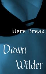 Icon image Were Break (Paranormal Erotic Romance Short)