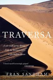 Icon image Traversa: A Solo Walk Across Africa, from the Skeleton Coast to the Indian Ocean