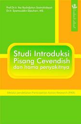 Icon image Studi Introduksi Pisang Cevendish dan Hama Penyakitnya: Melalui Pendekatan Participation Action Research (PAR)