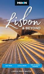 Icon image Moon Lisbon & Beyond: Day Trips, Local Spots, Tips to Avoid Crowds, Edition 2