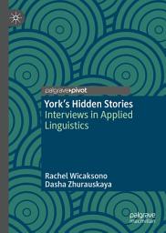 Icon image York's Hidden Stories: Interviews in Applied Linguistics