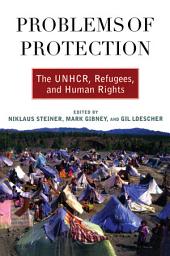 Icon image Problems of Protection: The UNHCR, Refugees, and Human Rights