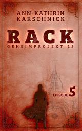 Icon image Rack - Geheimprojekt 25: Episode 5