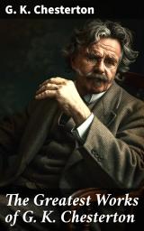 Icon image The Greatest Works of G. K. Chesterton: Autobiography, Father Brown Mysteries, The Napoleon of Notting Hill....